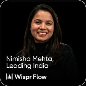 Nimisha Mehta - Wispr Flow