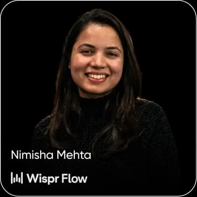Nimisha Mehta - Wispr Flow