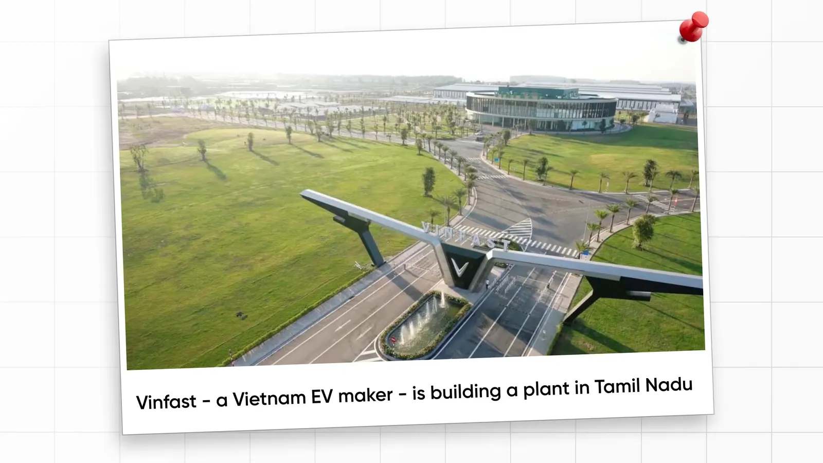 Vinfast - a Vietnam EV maker - is building a plant in Tamil Nadu