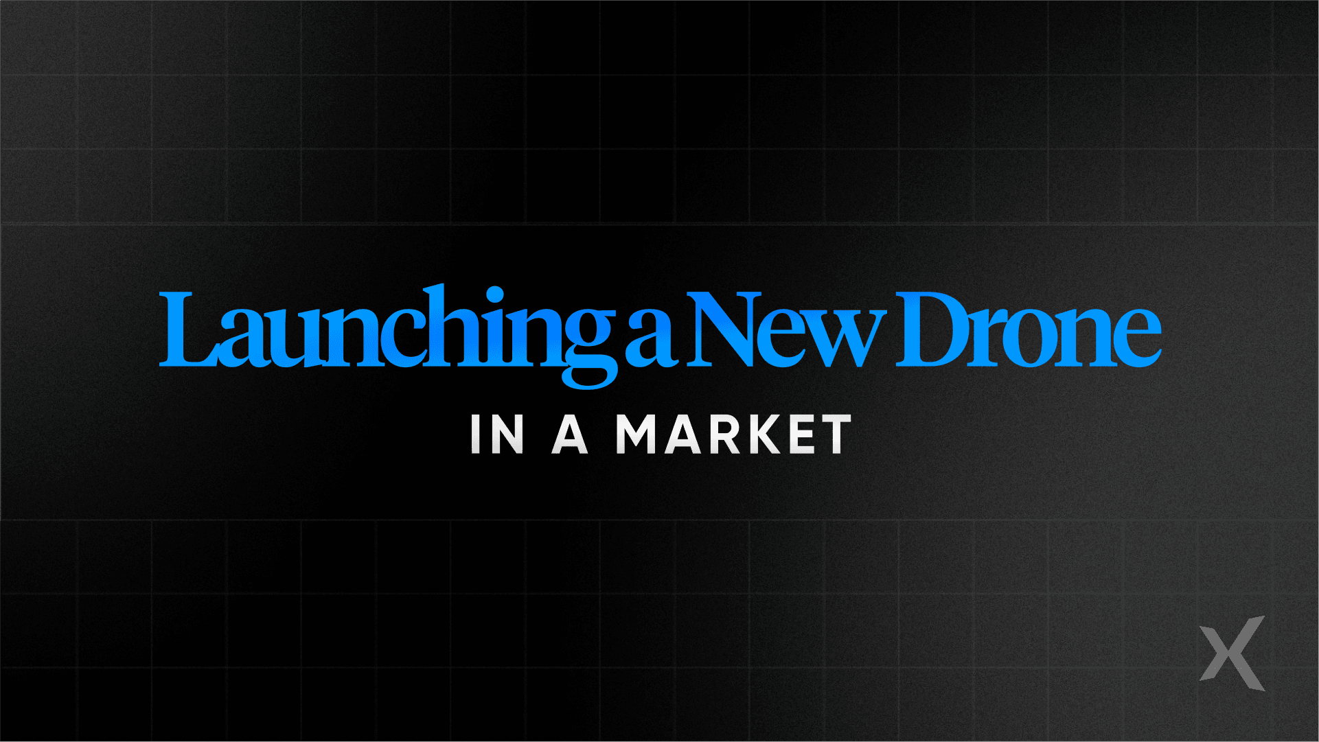 Drone launch: Hardware product strategy