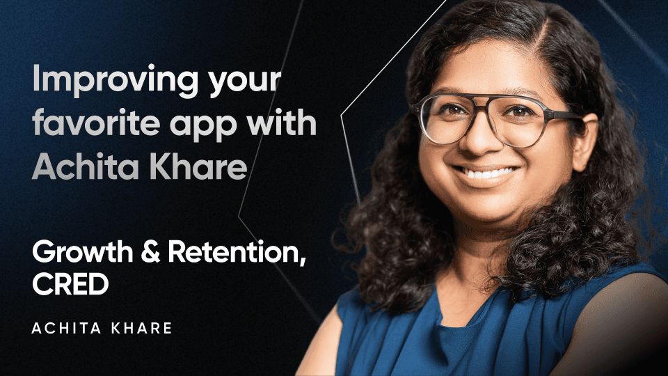 Improving your favourite app with Achita Khare