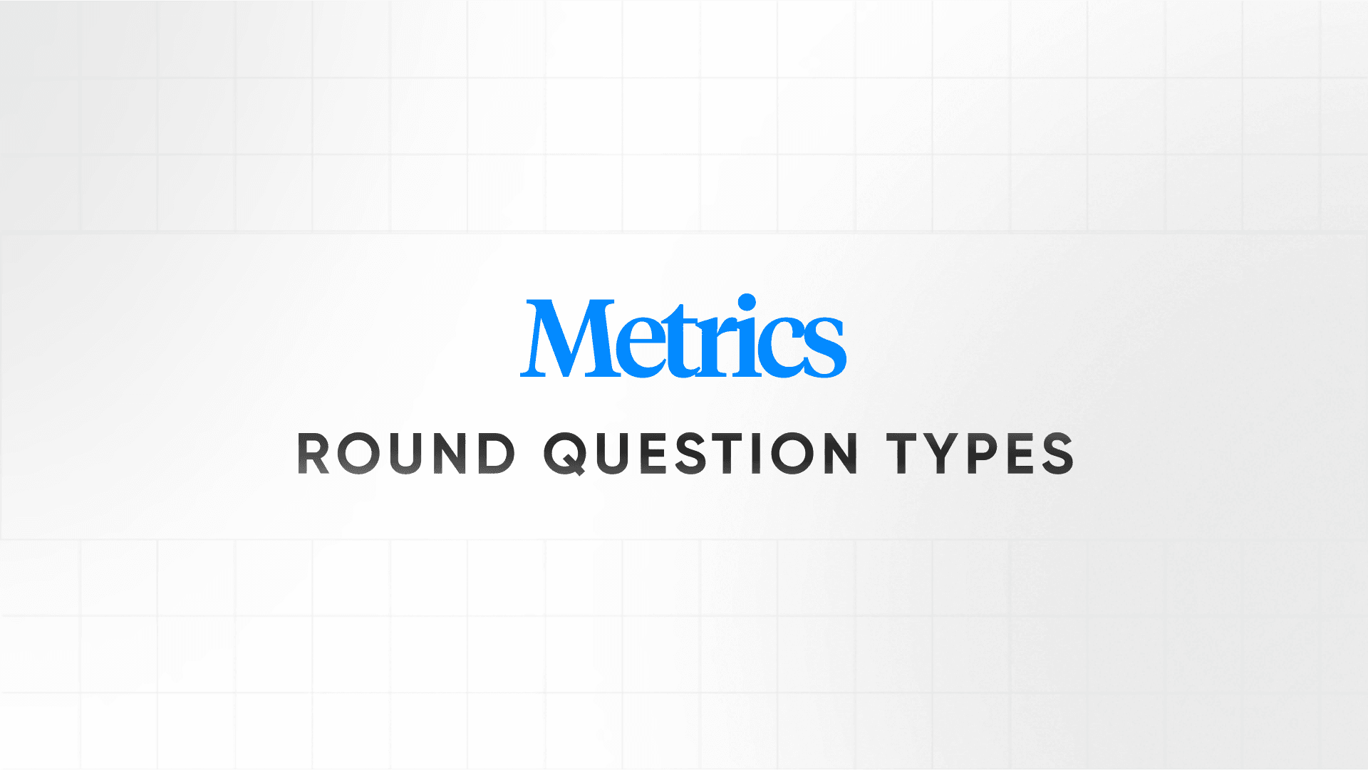 What metrics rounds actually test and how to answe