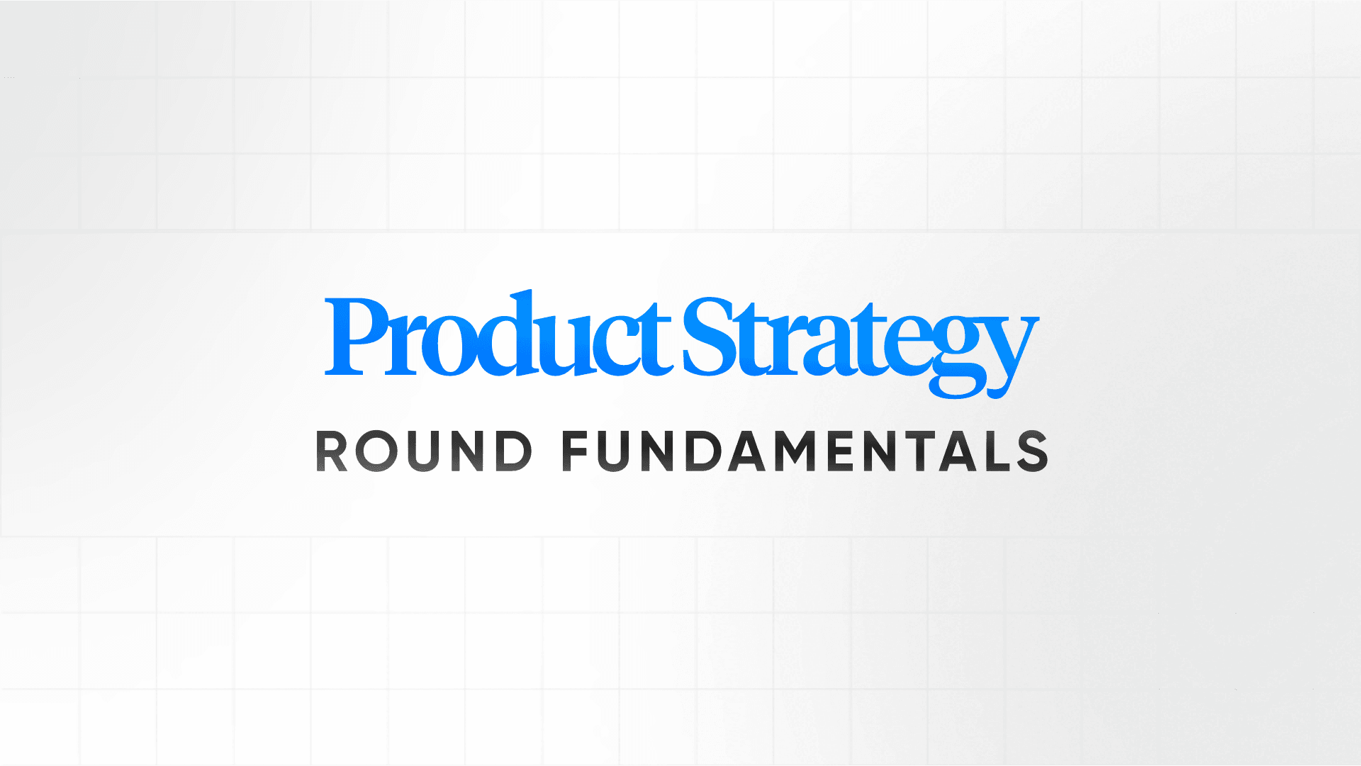 What product strategy rounds actually cover
