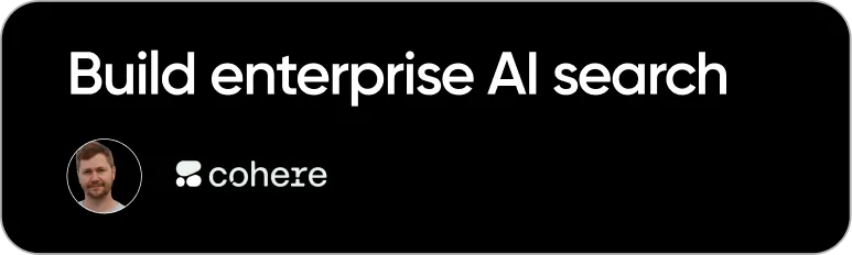 Build Enterprise AI Search - Cohere