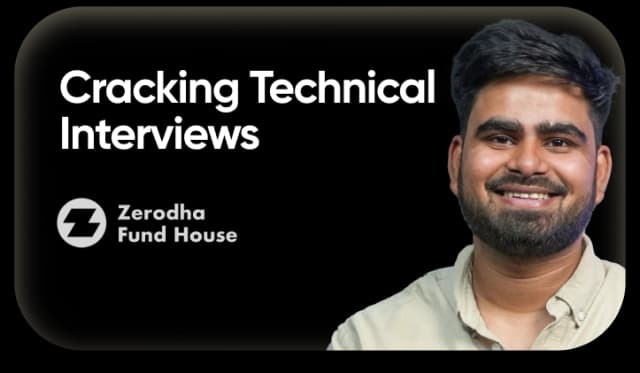 Cracking Technical Interviews - Zerodha