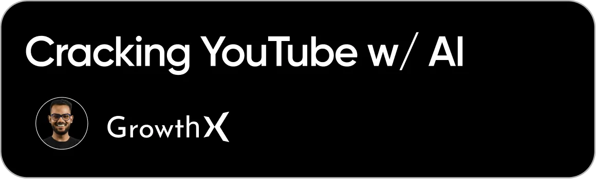 Cracking YouTube w/ AI - GrowthX
