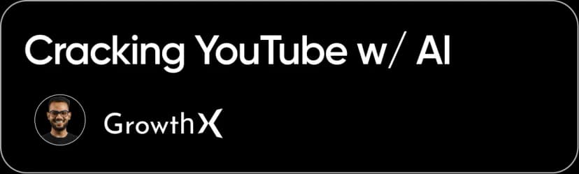 Cracking YouTube w/ AI - GrowthX