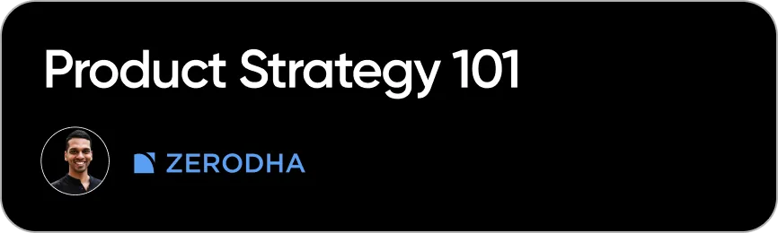 Product Strategy 101 - Zerodha