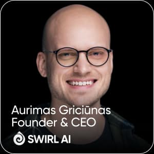 Aurimas Griciunas - Swirl AI
