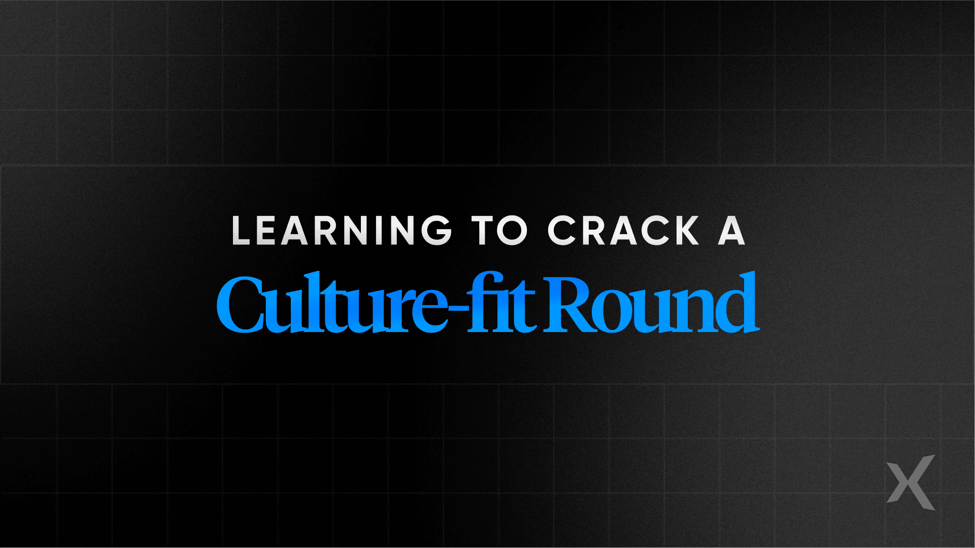 Culture-fit rounds: What interviewers evaluate