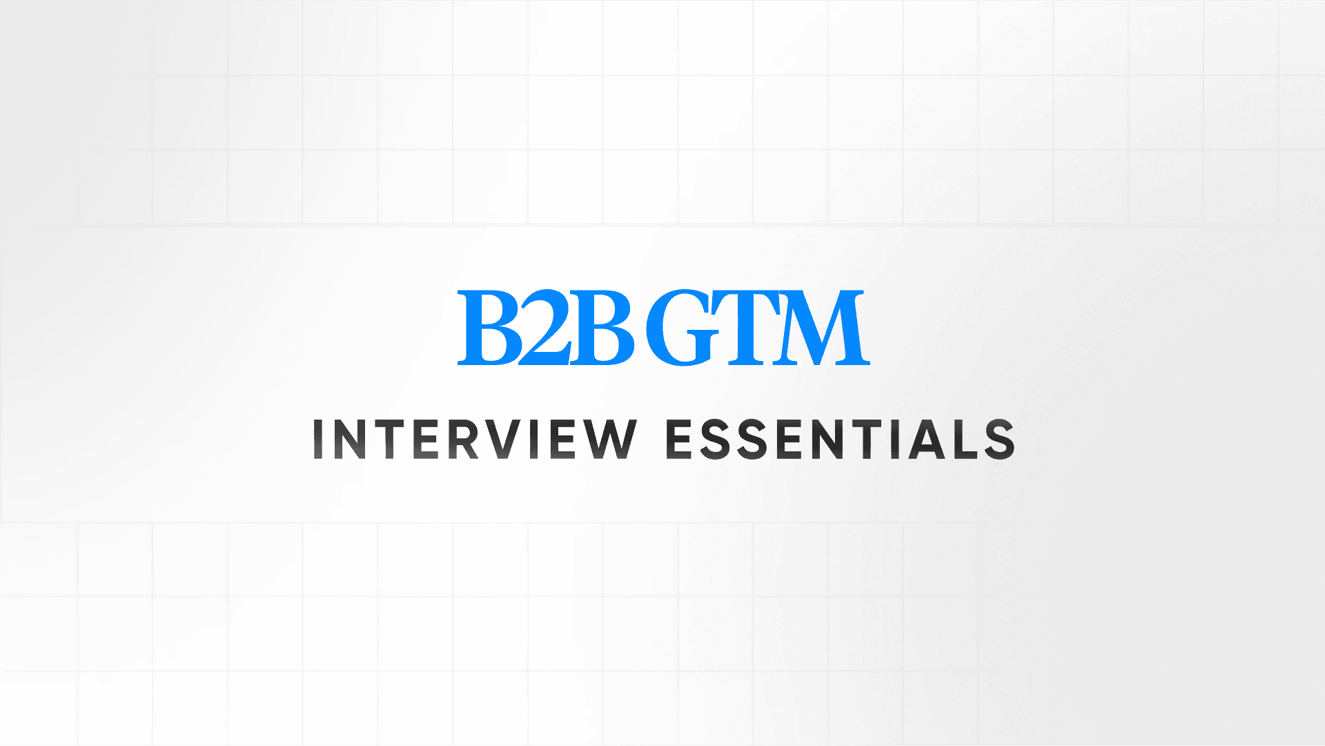 What B2B GTM rounds actually test