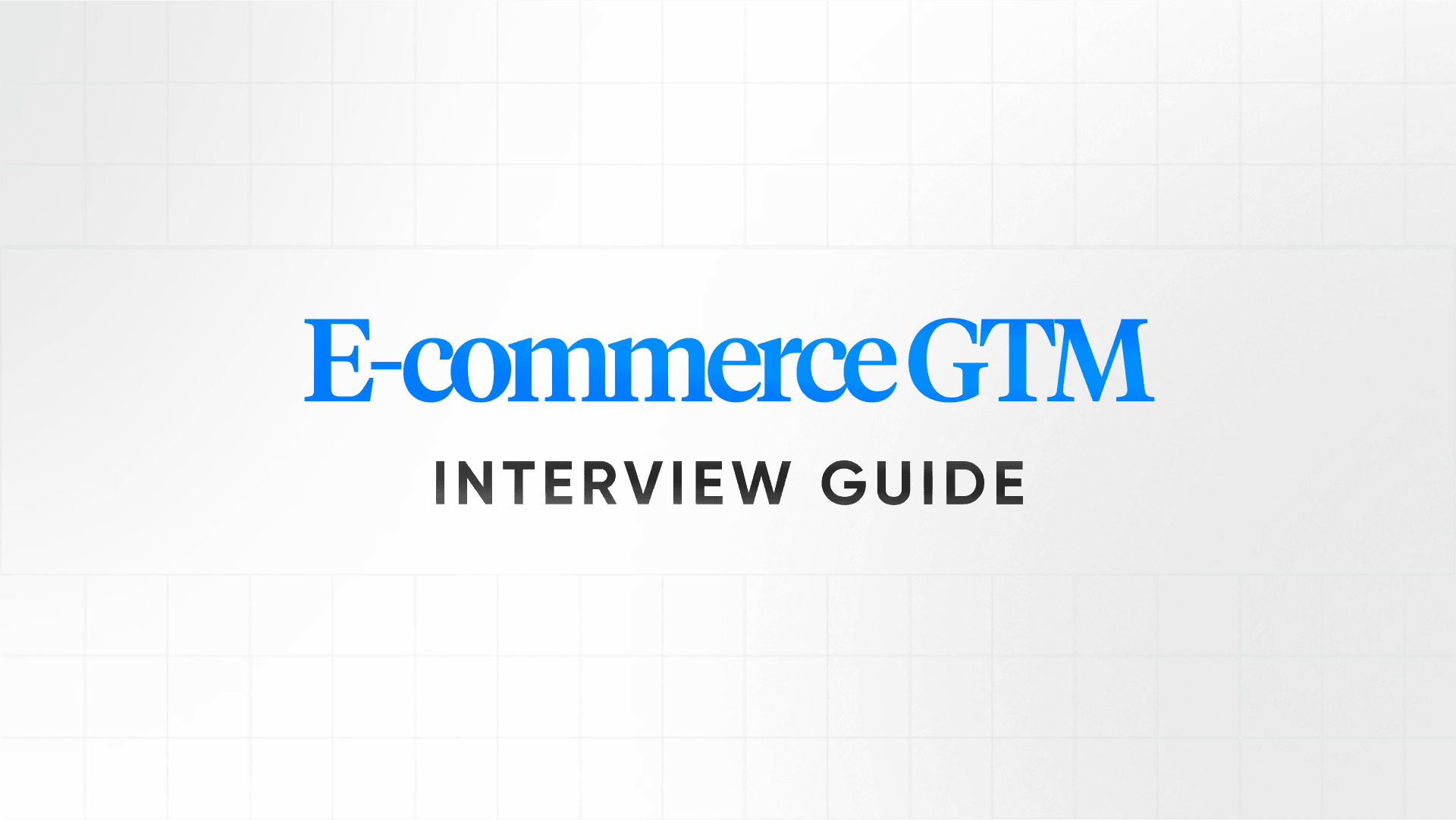 What e-commerce GTM interviews cover