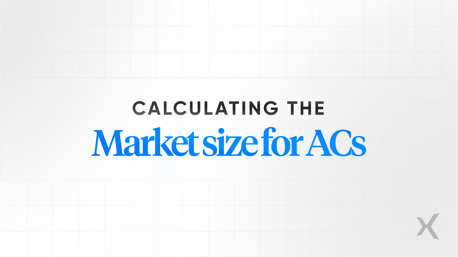 AC market sizing: Step-by-step breakdown