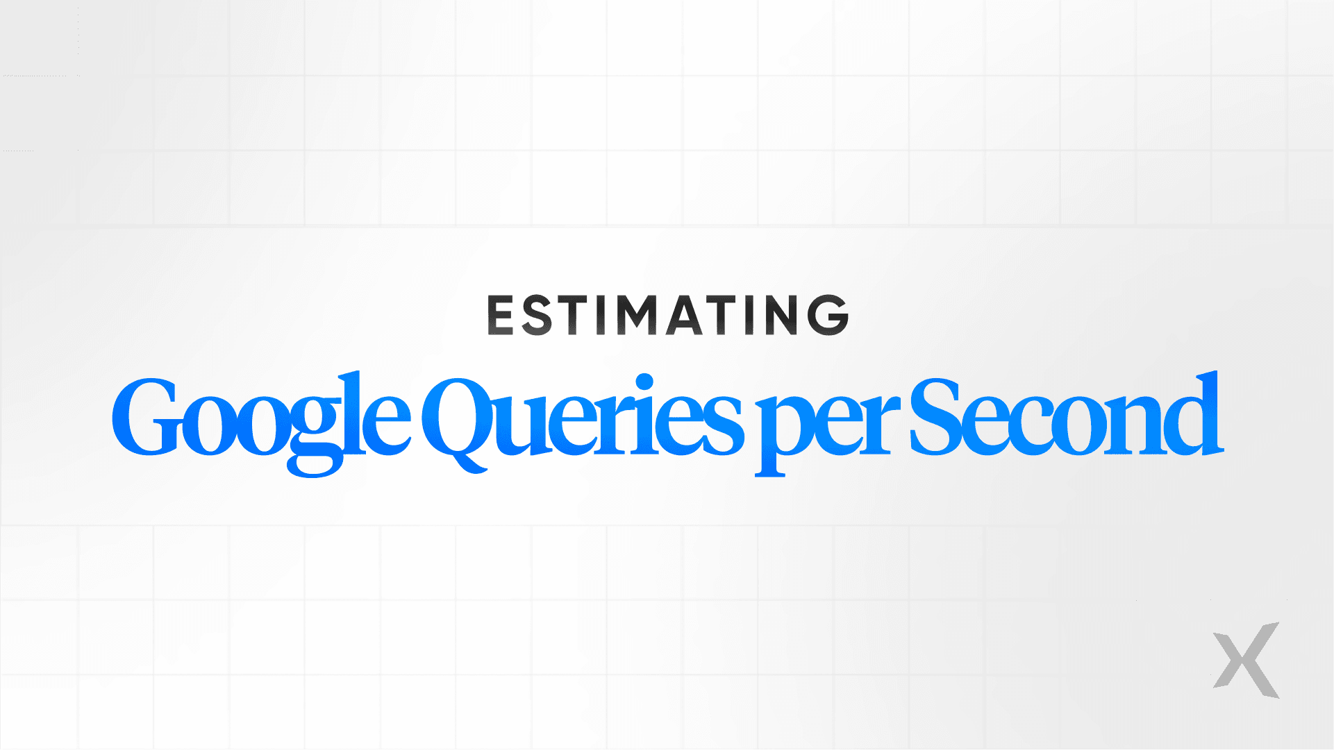 Google queries: Infrastructure estimation