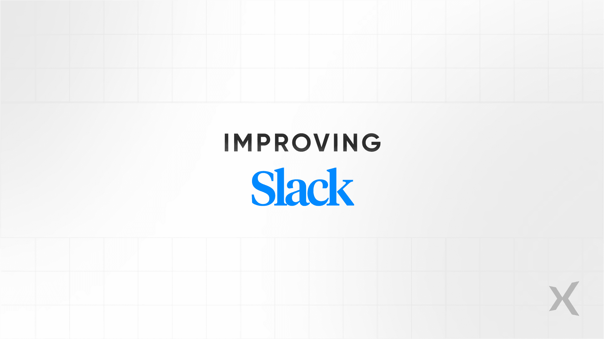 Slack improvements: Workplace communication