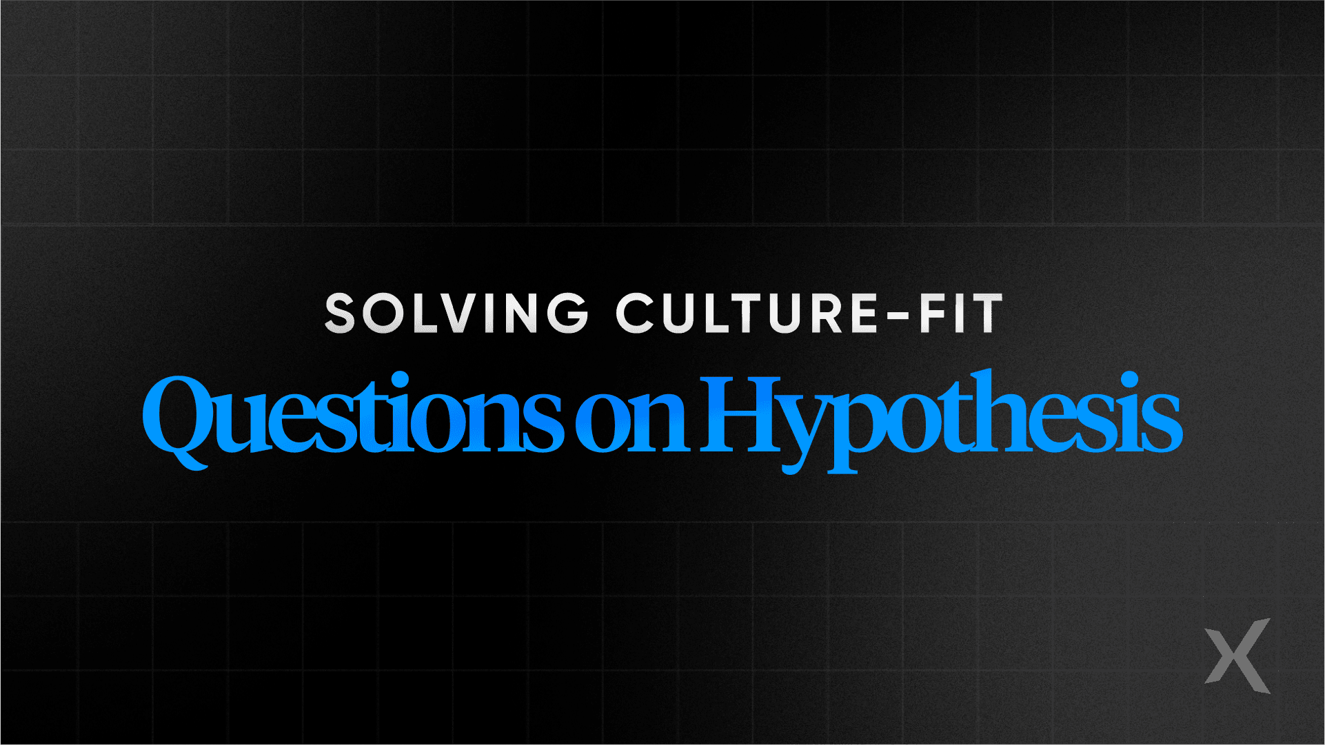 Hypothesis questions: Thinking process they want