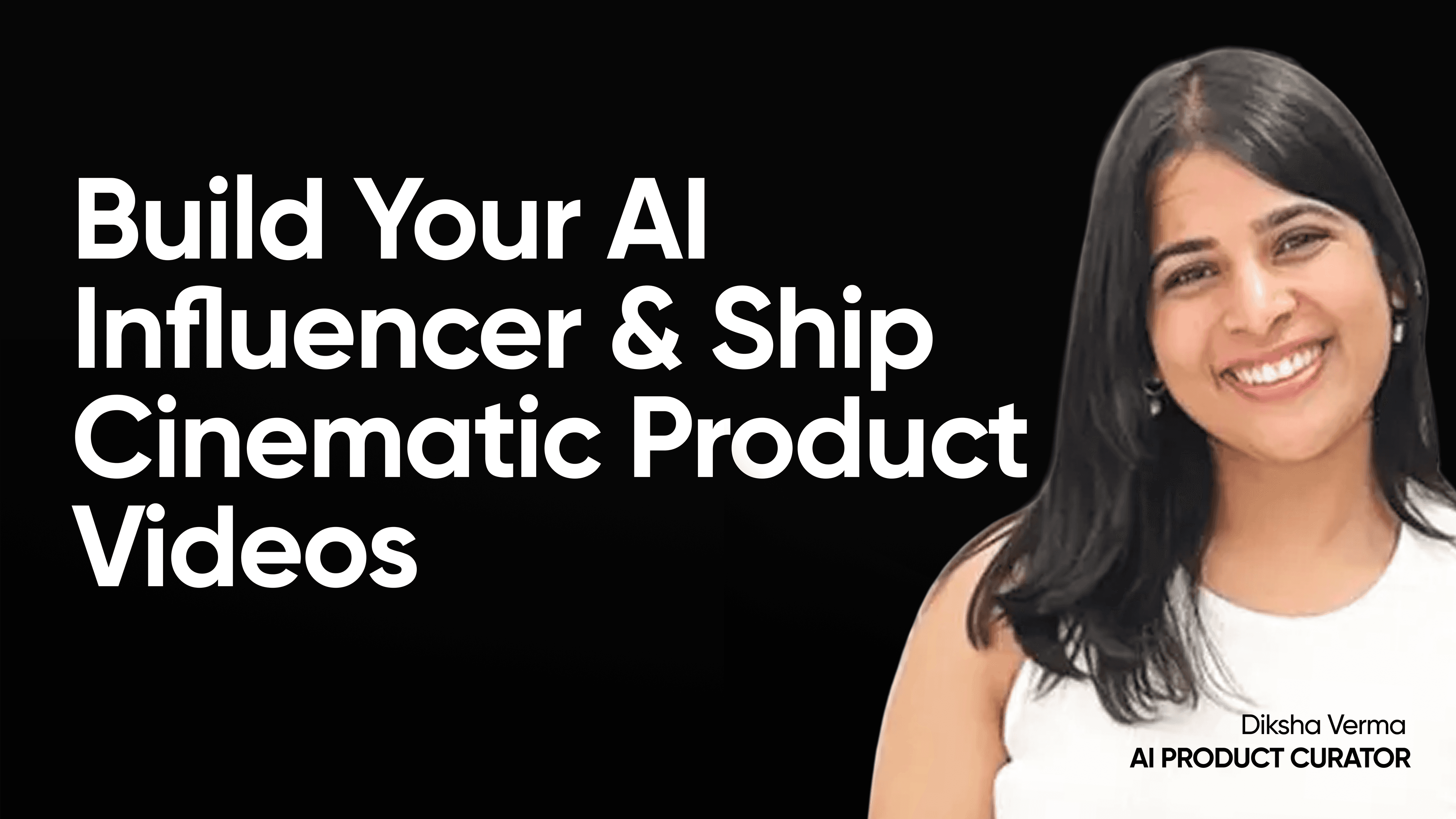 Build an AI Influencer + Cinematic Product Videos